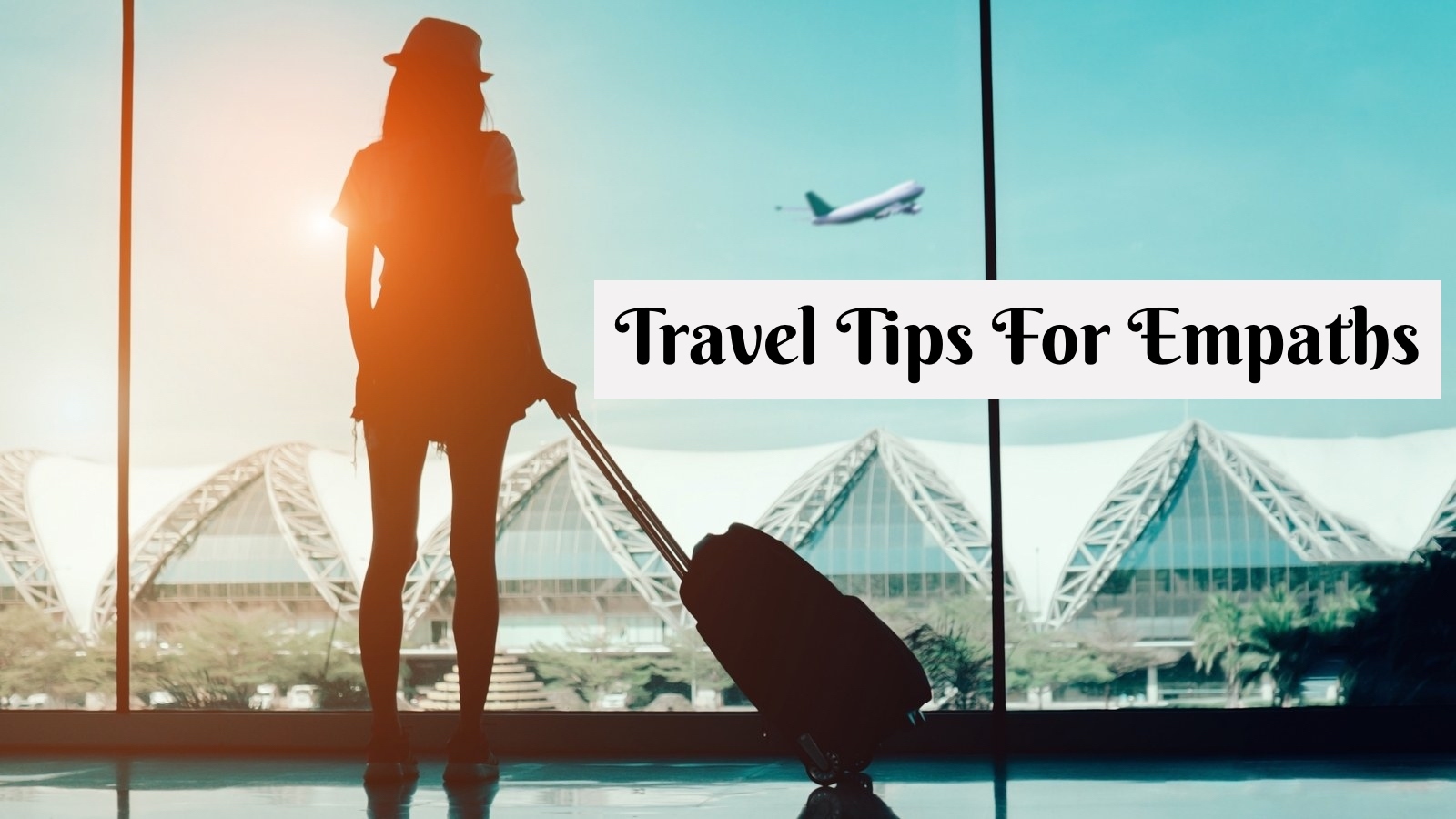 TRAVEL TIPS FOR EMPATHS 2